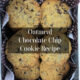 The Only Oatmeal Chocolate Chip Cookie Recipe You’ll Ever Need