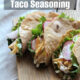 5 Reasons Why Homemade Taco Seasoning Is Better Than Store-Bought