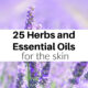 25 Herbs and Essential Oils for Skin – Organic Skin Care