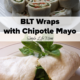 Easy BLT Wrap with Chipotle Sauce