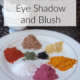 Homemade Eye Shadow and Blush