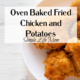 Oven Baked Fried Chicken and Roasted Potatoes