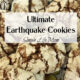 Ultimate Earthquake Cookies