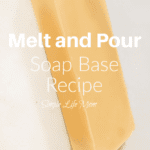Melt and Pour Soap Base Recipe with organic ingredients from Simple Life Mom